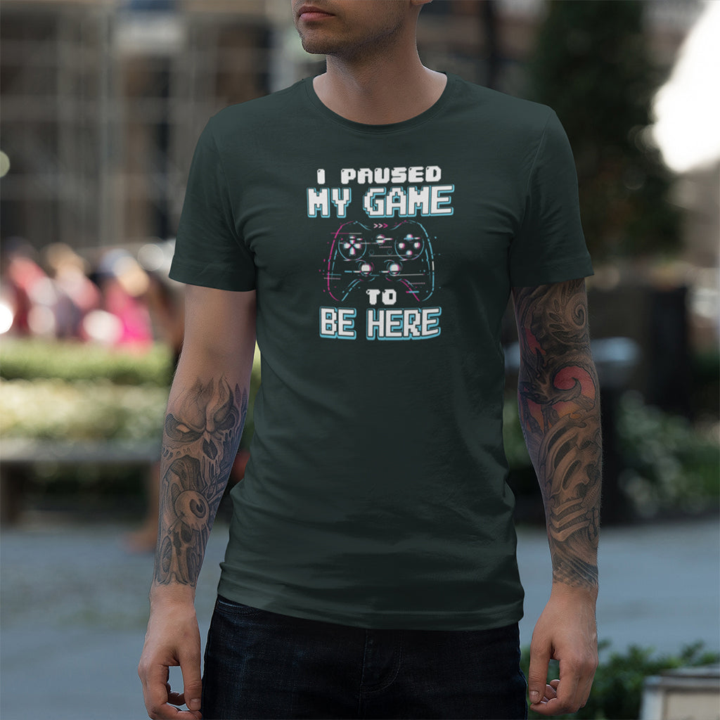 'I Paused My Game To Be Here' Gaming T-Shirt